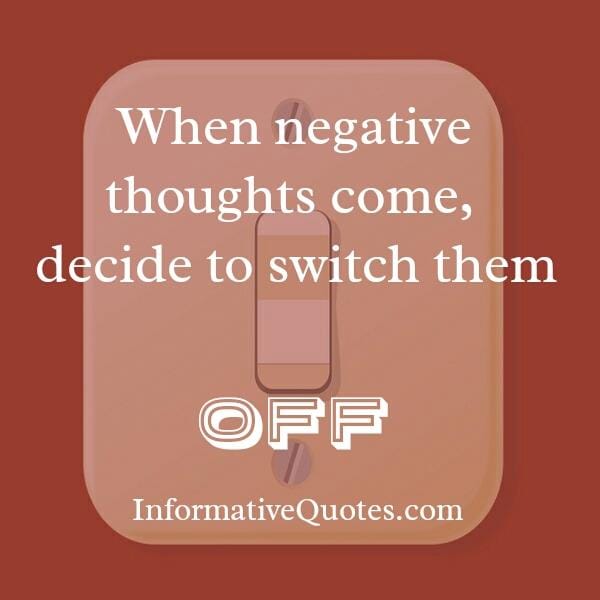 When negative thoughts come into your mind