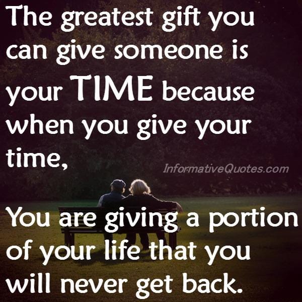 When you are giving someone your time