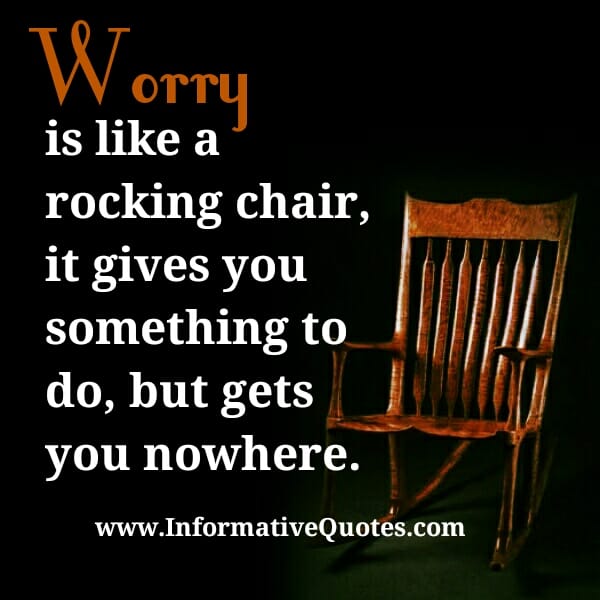 Worry is like a rocking chair