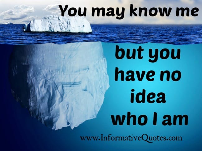 You have no idea who I am