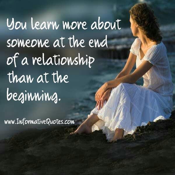 You learn more about someone at the end of a relationship