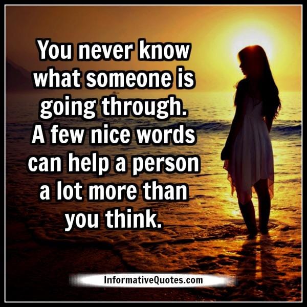 A few nice words can help a person a lot more than you think