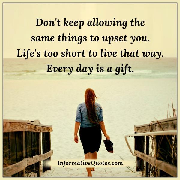 Don't keep allowing the same things to upset you - Informative Quotes