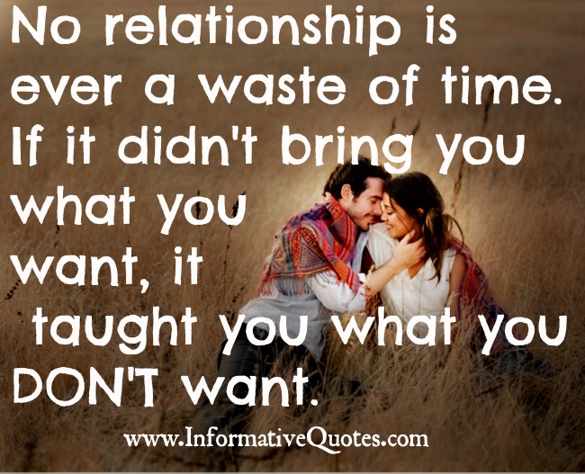 No relationship is ever a waste of time - Informative Quotes
